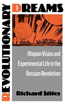 portada Revolutionary Dreams: Utopian Vision and Experimental Life in the Russian Revolution (en Inglés)