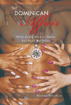 portada The Dominican Affair: What Every Woman Wants But Does Not Have