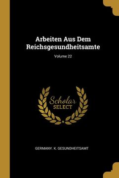 portada Arbeiten aus dem Reichsgesundheitsamte; Volume 22 (en Alemán)