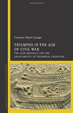 portada Triumphs in the Age of Civil War: The Late Republic and the Adaptability of Triumphal Tradition