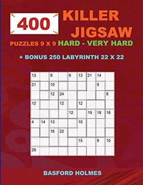 portada 400 Killer Jigsaw Puzzles 9 x 9 Hard – Very Hard + Bonus 250 Labyrinth 22 x 22: Sudoku Hard – Very Hard Levels and Maze Puzzle Very Hard Level (Killer Jigsaw Classic Sudoku) (en Inglés)