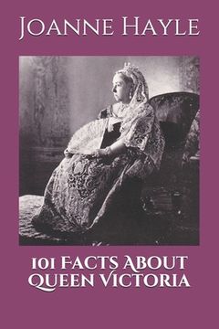 portada 101 Facts About Queen Victoria (en Inglés)