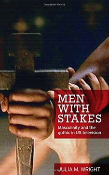 portada Men with Stakes: Masculinity and the Gothic in US Television