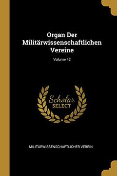 portada Organ Der Militärwissenschaftlichen Vereine; Volume 42 