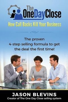 portada The One Day Close: How Call Backs Kill Your Business (en Inglés)