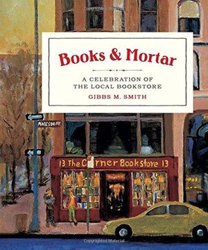 portada Books & Mortar: A Celebration of the Local Bookstore (in English)