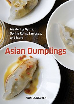 portada Asian Dumplings: Mastering Gyoza, Spring Rolls, Samosas, and More (en Inglés)