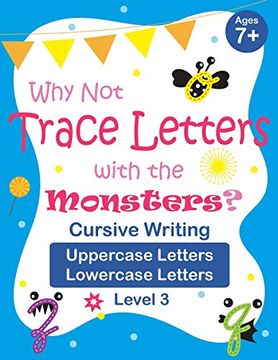 portada Why not Trace Letters With the Monsters? (Level 3) - Cursive Writing, Uppercase Letters, Lowercase Letters: Color Version, Lots of Practice, Cute. 7-9 (Follow the Monsters – Alphabet Tracing) (en Inglés)