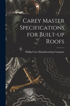portada Carey Master Specifications for Built-up Roofs (en Inglés)