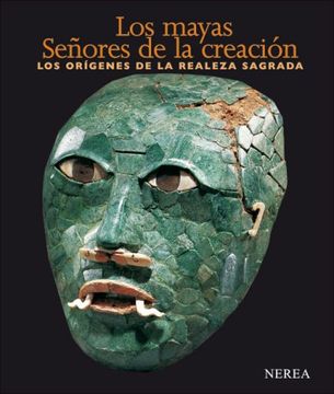 portada Los Mayas: Senores de la Creacion. Los Origenes de la Realeza Sagrada (in Spanish)