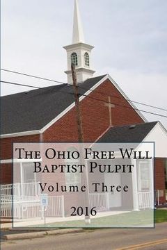 portada The Ohio Freee Will Baptist Pulpit: Volume Three (in English)