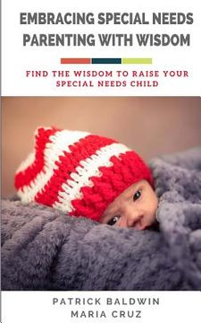 portada Embracing Special Needs Parenting With Wisdom: Find the Wisdom to Raise Your Special Needs Child (en Inglés)