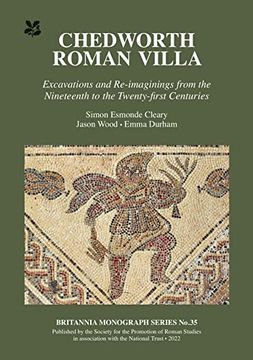 portada Chedworth Roman Villa: Excavations and Re-Imaginings From the Nineteenth to the Twenty-First Centuries (Britannia Monographs) 