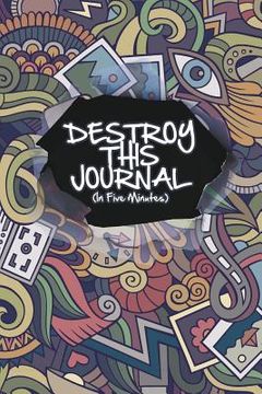 portada Destroy This Journal (In Five Minutes) (en Inglés)