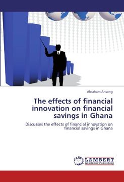portada The effects of financial innovation on financial  savings in Ghana: Discusses the effects of financial innovation on financial savings in Ghana