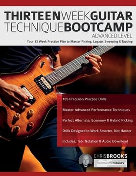portada Thirteen Week Guitar Technique Bootcamp - Advanced Level: Your 13 Week Practice Plan to Master Picking, Legato, Sweeping & Tapping (en Inglés)