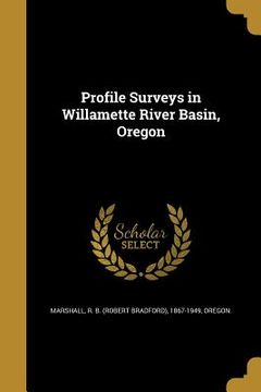 portada Profile Surveys in Willamette River Basin, Oregon (en Inglés)
