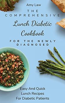 portada The Comprehensive Lunch Diabetic Cookbook for the Newly Diagnosed: Easy and Quick Lunch Recipes for Diabetic Patients (en Inglés)