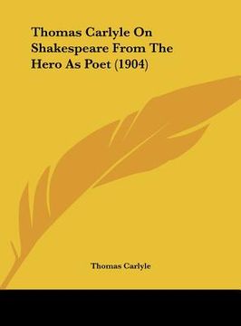 portada thomas carlyle on shakespeare from the hero as poet (1904)