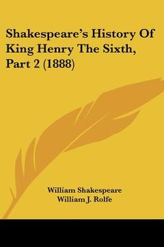portada shakespeare's history of king henry the sixth, part 2 (1888) (en Inglés)