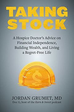 portada Taking Stock: A Hospice Doctor'S Advice on Financial Independence, Building Wealth, and Living a Regret-Free Life (en Inglés)