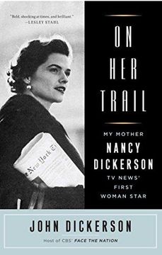 portada On Her Trail: My Mother, Nancy Dickerson, TV News' First Woman Star (en Inglés)
