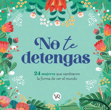 portada No te Detengas 24 Mujeres que Cambiaron la Forma de ver el Mundo (in Spanish)