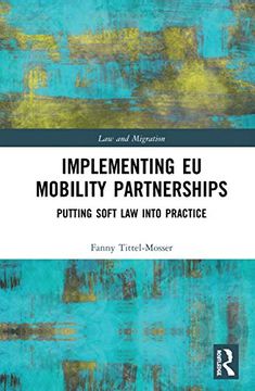 portada Implementing eu Mobility Partnerships: Putting Soft law Into Practice (Law and Migration) 