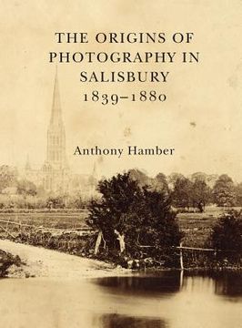 portada The Origins of Photography in Salisbury 1839-1880 (en Inglés)
