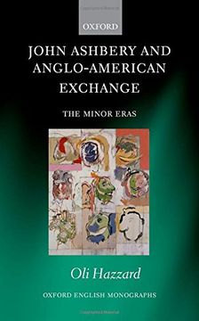 portada John Ashbery and Anglo-American Exchange: The Minor Eras (Oxford English Monographs) (in English)