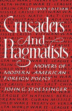 portada crusaders and pragmatists: movers of modern american foreign policy, second edition (en Inglés)