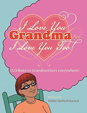 portada I Love You Grandma... I Love You Too!: (A Tribute to Grandmothers Everywhere)