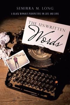 portada The Unwritten Words: A Black Woman's Perspective on Life and Love (in English)