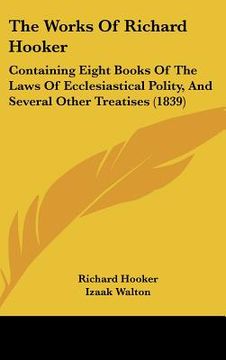 portada the works of richard hooker: containing eight books of the laws of ecclesiastical polity, and several other treatises (1839)