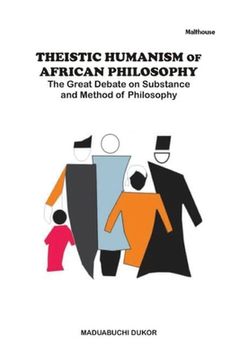 portada Theistic Humanism of African Philosophy: The Great Debate on Substance and Method of Philosophy (en Inglés)