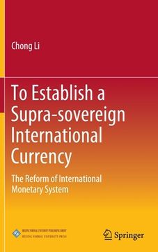 portada To Establish a Supra-Sovereign International Currency: The Reform of International Monetary System (en Inglés)