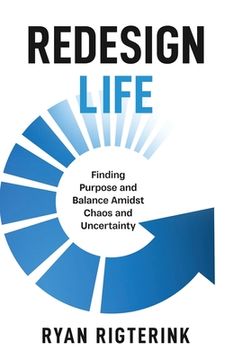 portada Redesign Life: Finding Purpose and Balance Amidst Chaos and Uncertainty (en Inglés)