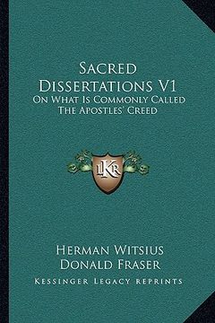 portada sacred dissertations v1: on what is commonly called the apostles' creed (en Inglés)