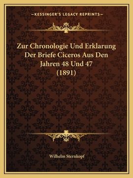 portada Zur Chronologie Und Erklarung Der Briefe Ciceros Aus Den Jahren 48 Und 47 (1891) (en Alemán)