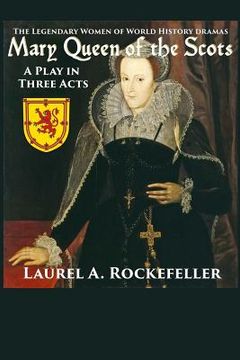 portada Mary Queen of the Scots: A Play in Three Acts (en Inglés)