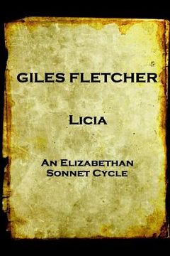 portada Giles Fletcher - Licia: or, Poems in Honour of the Admirable and Singular Virues of His Lady, To the Imitation of the Best Latin Poets and Oth