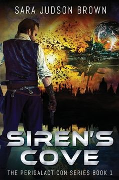 portada Siren's Cove: Perigalacticon Series Book 1 (in English)