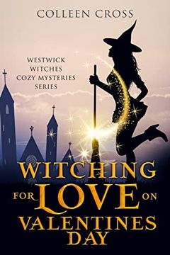 portada Witching for Love on Valentines Day: A Westwick Witches Paranormal Mystery (Westwick Witches Cozy Mysteries) (en Inglés)