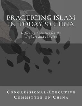 portada Practicing Islam in today's China: Differing Realities for the Uighurs and the Hui (en Inglés)