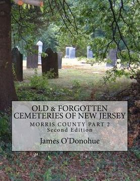 portada Old and Forgotten Cemeteries of New Jersey: Morris County Part 2 Second Edition (en Inglés)