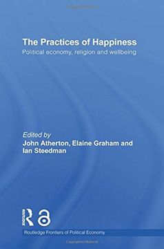 portada The Practices of Happiness (Open Access): Political Economy, Religion and Wellbeing (Routledge Frontiers of Political Economy) (en Inglés)