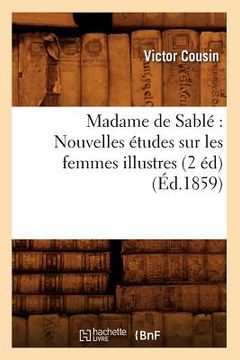 portada Madame de Sablé Nouvelles Études Sur Les Femmes Illustres (2 Éd) (Éd.1859) (en Francés)