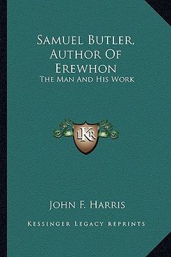 portada samuel butler, author of erewhon: the man and his work (in English)