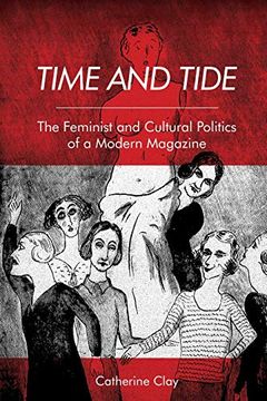 portada Time and Tide: The Feminist and Cultural Politics of a Modern Magazine 