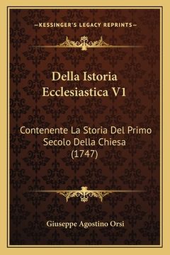 portada Della Istoria Ecclesiastica V1: Contenente La Storia Del Primo Secolo Della Chiesa (1747) (en Italiano)